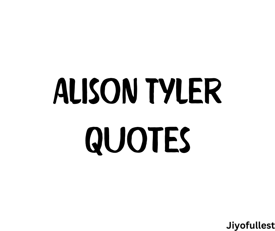 Alison Tyler Quotes